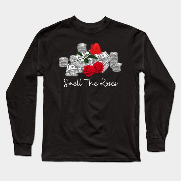 Smell The Red Roses Money Long Sleeve T-Shirt by RedSparkle 